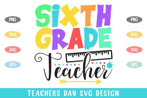 6th Grade Teacher Colorful Teachers Day Graphics and Crafts