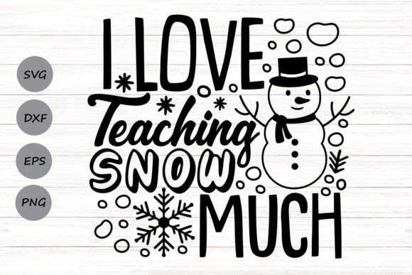 I Love Teaching Snow Much Svg: A Festive Graphic Design Asset for Crafts and Branding