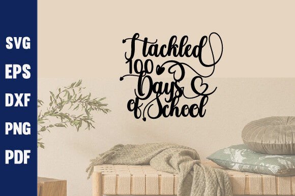 I Tackled 100 Days of School Laser Svg