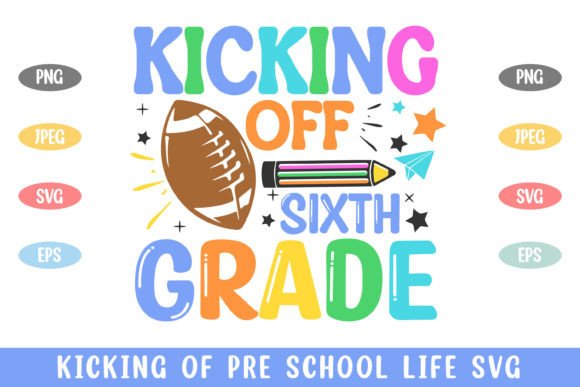 Kicking Off 6th Grade School Kid Life Graphics & Crafts