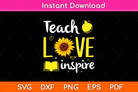 Teach Love Inspire Teacher Sunflower Svg Graphics